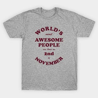 World's Most Awesome People are born on 2nd of November T-Shirt